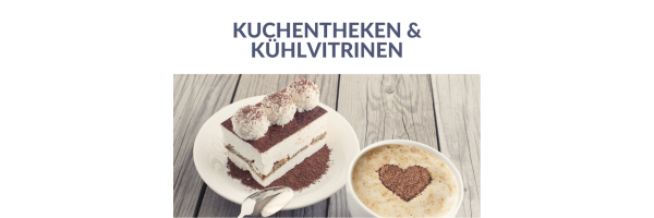 ✿ Kuchentheken & Kühlvitrinen